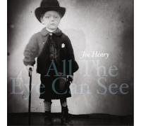 Joe Henry – All the Eye Can See – Vinyle 33 tours – Éd. limitée (Gatefold)