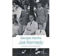 Joe Kennedy - Le pouvoir et la malédiction Georges Ayache (Auteur)