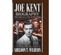 JOE KENT BIOGRAPHY: The Voice of a New Generation