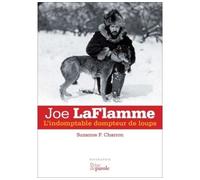 Joe LaFlamme: L'indomptable dompteur de loups - Suzanne F. Charron - Prise De Parole - broché - Biographie