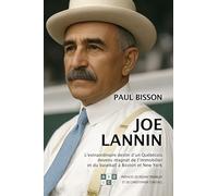 Joe lannin - l'extraordinaire destin d'un quebecois devenu magnat de l'immobilier et du baseball a b