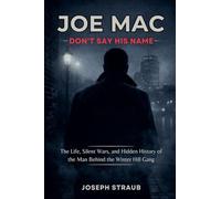 Joe Mac - Don't Say His Name: The Life, Silent Wars, and Hidden History of the Man Behind the Winter Hill Gang