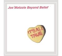 Joe Matzzie Beyond Belief - It's All True