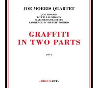 Joe Morris - Graffiti In Two Parts
