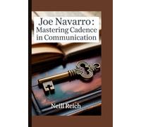 Joe Navarro:: Mastering Cadence in Communication