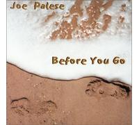 JOE PALESE - BEFORE YOU GO (US Import)
