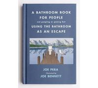 A Bathroom Book for People Not Pooping or Peeing but Using the Bathroom As an Escape