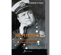 Joe Petrosino. Storia del famoso poliziotto italo-americano