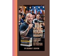JOE ROGAN BIOGRAPHY: The Man Behind the Microphone How Comedy, Combat Sports, and Bold Conversations Built a Media Empire