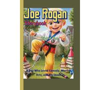 Joe Rogan Storybook The Curious Kid Who Loved to Laugh: A Boy Who Loved Comedy, Martial Arts, and Big Ideas
