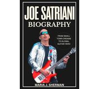 Joe Satriani Biography: From Small Town Dreams to Global Guitar Hero