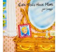 Joe Scruggs - Even Trolls Have Moms