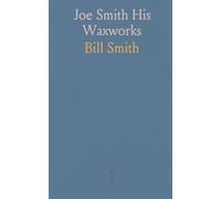 Joe Smith His Waxworks