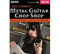Joe Stumps' Metal Guitar Chop Shop: Building Shred & Metal Technique