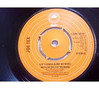 Joe Tex - AIN'T GONNA BUMP NO MORE 7" (45) UK EPIC 1976 B/W I MESS UP EVERYTHING I GET MY HANDS ON (SEPC5035)