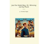 Joe the Hotel Boy; Or, Winning out by Pluck