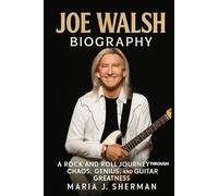 Joe Walsh Biography: A Rock and Roll Journey Through Chaos, Genius, and Guitar Greatness