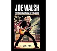 Joe Walsh: From Eagles to Electrifying Solos: Inside the Life and Legacy of Rock’s Relentless Innovator