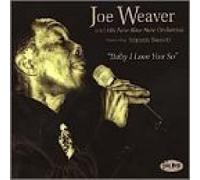 Joe Weaver & His Bluenot - Baby I Love You So