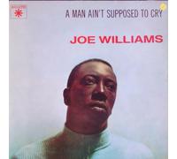 Joe Williams - A Man Ain't Supposed To Cry