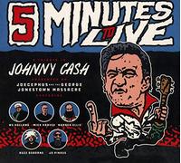 Joecephus & the George Jonestown - 5 Minutes to Live Trib. to Johnny Cash