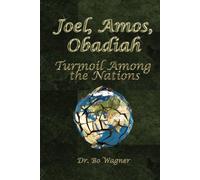 Joel, Amos, Obadiah: Turmoil Among the Nations