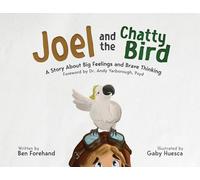 Joel and the Chatty Bird: A Story About Big Feelings and Brave Thinking