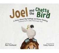 Joel And The Chatty Bird: A Story About Big Feelings And Brave Thinking (The Brave Brain)