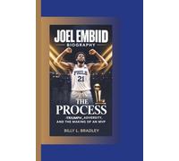 JOEL EMBIID BIOGRAPHY: The Process - Triumph, Adversity, and the Making of an MVP