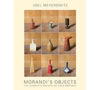 Joel Meyerowitz: Morandi's Objects: The Complete Archive of Casa Morandi