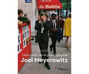 Joel Meyerowitz, une vision de la photographie Joël Meyerowitz (Auteur), Masters of Photography (Auteur)