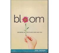 Joel Osteen - BLOOM GROWING IN THE PLACE GOD HAS YOU; ONE AUDIO CD AND ONE DVD
