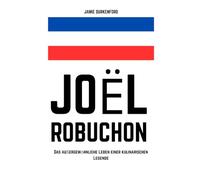 Joël Robuchon: Das außergewöhnliche Leben einer kulinarischen Legende