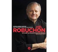 Joël Robuchon, le chef le plus étoilé du monde Sophie Robuchon (Auteur), Eric Bouchenoire (Auteur), Patrick Pierre Sabatier (Auteur), Guy Savoy (Préface)