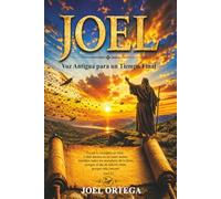 JOEL: Voz Antigua para un Tiempo Final