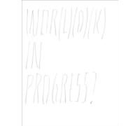 Joelle Tuerlinckx: Wor(l)(d)(k) in Progress?