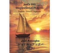 Joel's 100 Inspirational Prayers: English/French/Japanese | Hope in time of Depression and Hopelessness | Mental Strength | Peace of Mind | Faith | ... in Hospital | Size 8.5x11in | 115 pages |