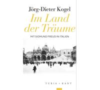 Jörg-Dieter Kogel Im Land der Träume: Sigmund Freud in Italien (Poche)