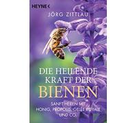 Jörg Zittlau Die heilende Kraft der Bienen: Sanft heilen mit Honig, Prop (Poche)