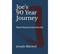 Joe's 90 Year Journey: Short Stories from My Life