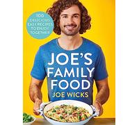 Joe's Family Food: 100 Delicious, Easy Recipes to Enjoy Together