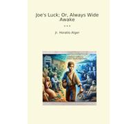 Joe's Luck; Or, Always Wide Awake