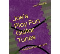 Joe's Play Fun Guitar Tunes: Notation Only - No TAB