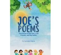 Joe's Poems: Fun Poems Of Hot Sun, Cool Friends, And Big Smiles