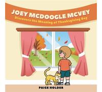 Joey Mcdoogle Mcvey Discovers the Meaning of Thanksgiving Day - Paige Holder - Trilogy Christian Publishing - ebook (ePub) - Livre