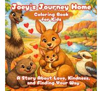 Joey’s Journey Home Coloring Book for Kids with a Story About Love, Kindness and Finding Your Way: A Gentle Story and Coloring Book Teaching Love, Kindness and Belonging