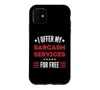 J'offre Mes Services de Sarcasme Gratuitement avec Un Message Amusant Coque pour iPhone 11