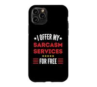 J'offre Mes Services de Sarcasme Gratuitement avec Un Message Amusant Coque pour iPhone 11 Pro