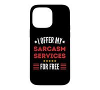 J'offre Mes Services de Sarcasme Gratuitement avec Un Message Amusant Coque pour iPhone 14 Pro Max