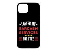 J'offre Mes Services de Sarcasme Gratuitement avec Un Message Amusant Coque pour iPhone 15 Plus
